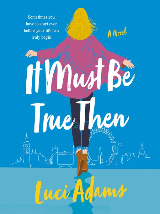 Title details for It Must Be True Then by Luci Adams - Available